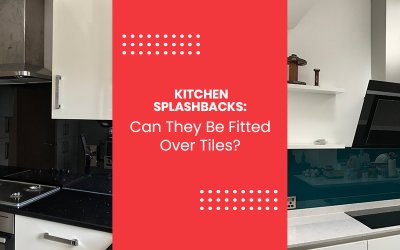 Kitchen Splashbacks: Can They Be Fitted Over Tiles?