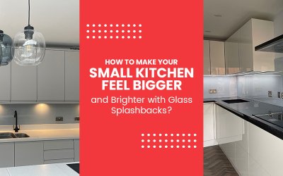 How to Make Your Small Kitchen Feel Bigger and Brighter with Glass Splashbacks?